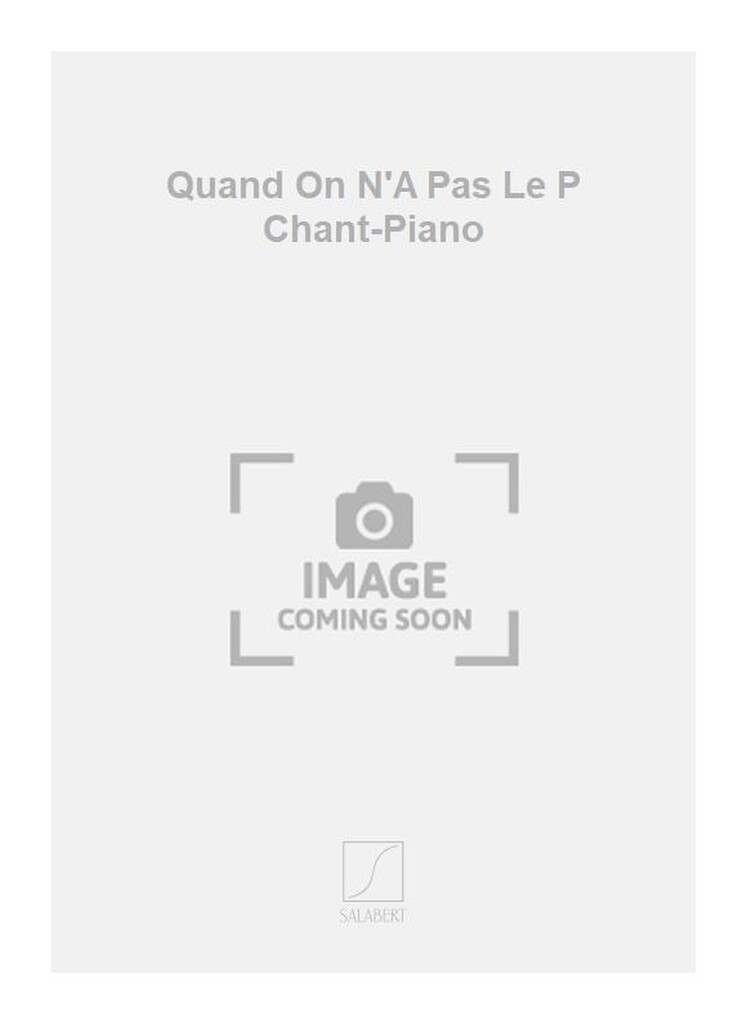 Quand On N'A Pas Le P Chant-Piano